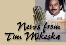 News from Tim Mikeska