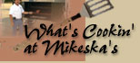 What's Cookin' at Mikeska's
